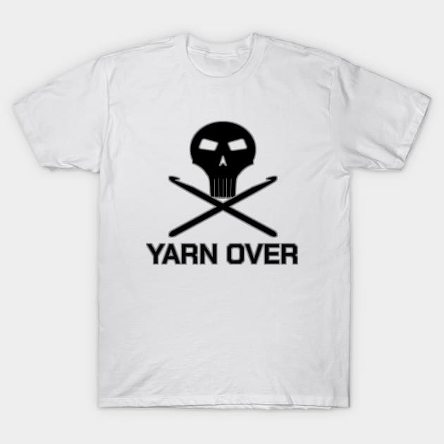 Crochet Yarn Over Hook Funny Crocheting Skull Gift T-Shirt by bigD